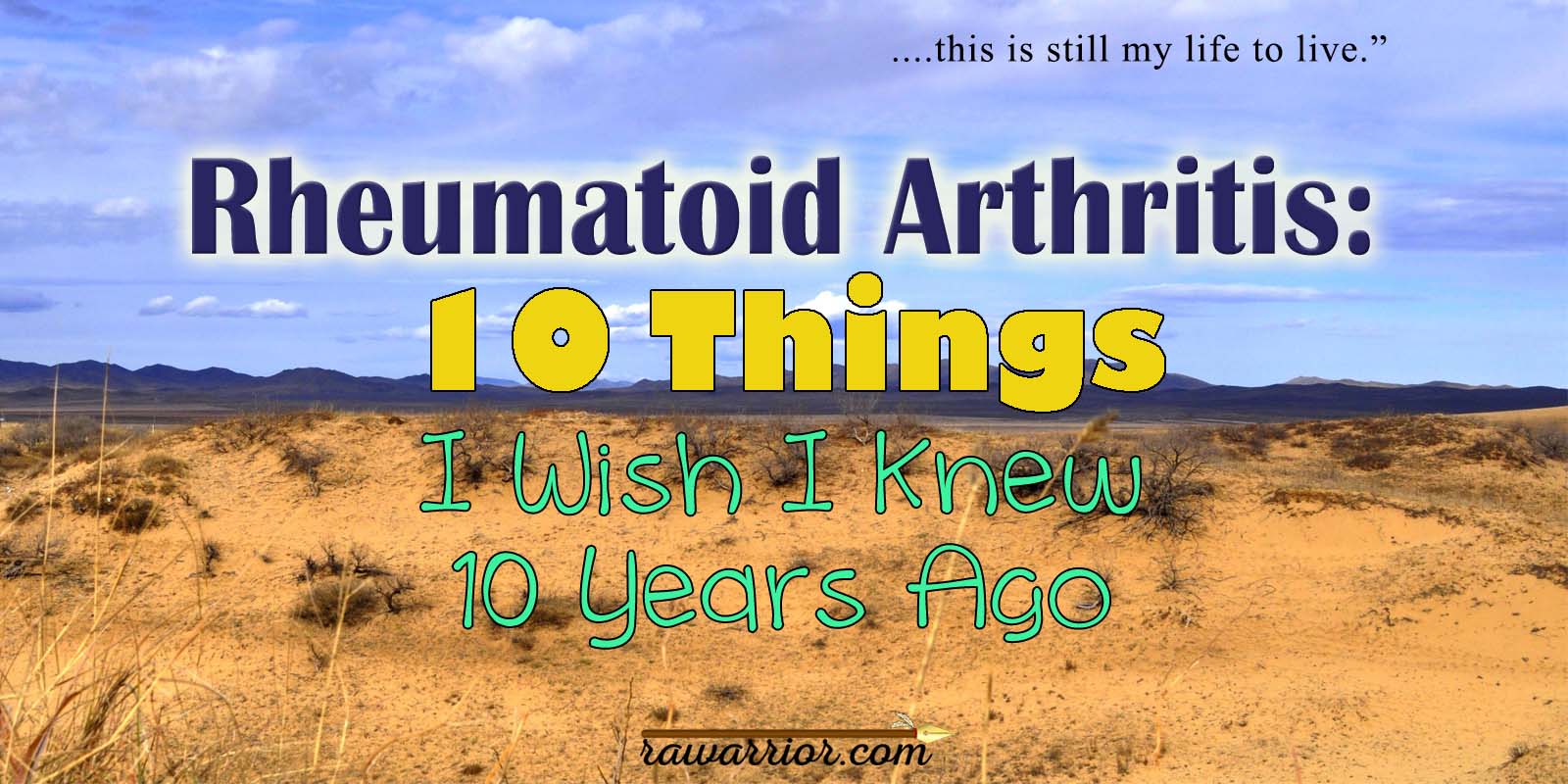 10 Things I Wish I Knew 10 Years Ago About Rheumatoid Arthritis