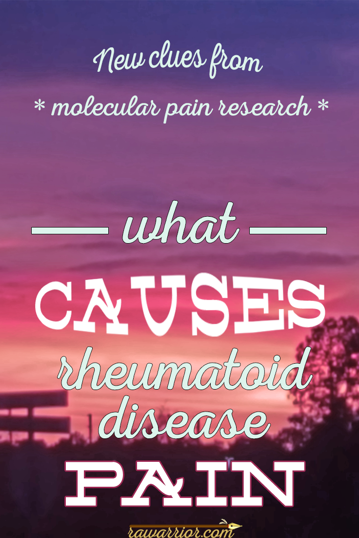 What Causes Rheumatoid Arthritis Pain? Rheumatoid Arthritis Warrior