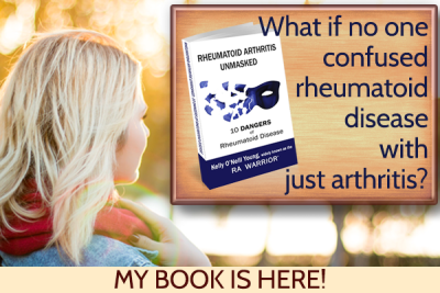 Rheumatoid Arthritis Unmasked: 10 Dangers of Rheumatoid Disease book by Kelly O'Neill Young